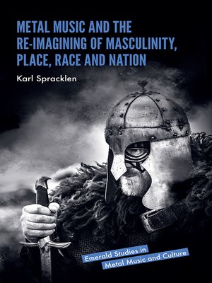 cover image of Metal Music and the Re-imagining of Masculinity, Place, Race and Nation